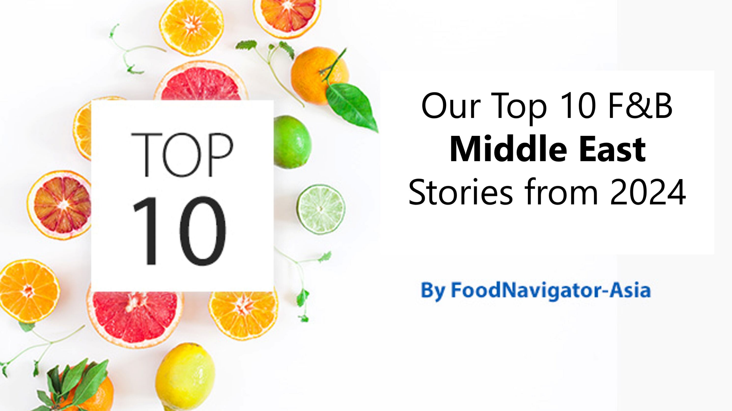 Middle East Focus: 2024’s Top 10 most-read Middle East food and beverage stories